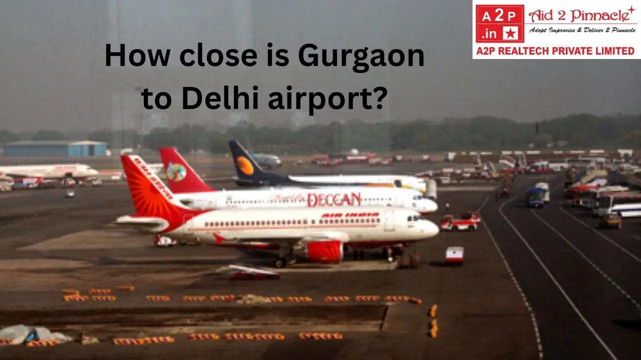 How close is Gurgaon to Delhi airport