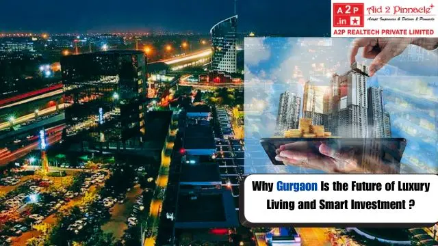 Why Gurgaon Is the Future of Luxury Living and Smart Investment