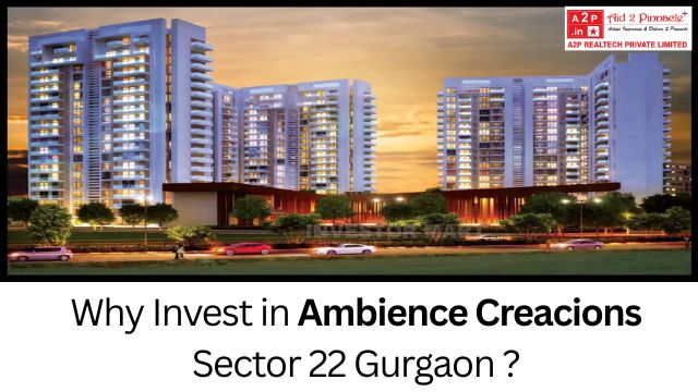 Why Invest in Ambience Creacions Sector 22 Gurgaon?
