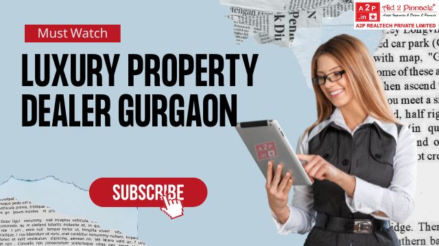 Luxury Property Dealer Gurgaon